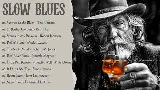 Top Slow Blues Music Playlist - Best Whiskey Blues Songs of All Time - Blues Music Best Songs