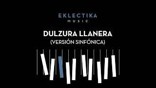 DULZURA LLANERA (Audio) EKLECTIKA MUSIC de IGNACIO SALVATIERRA P