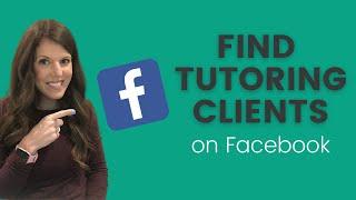 How To Use Facebook To Grow Your Tutoring Business