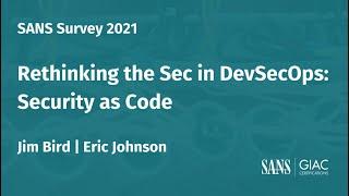 A SANS 2021 Survey: Rethinking the Sec in DevSecOps: Security as Code