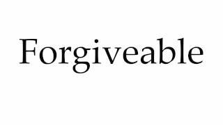 How to Pronounce Forgiveable