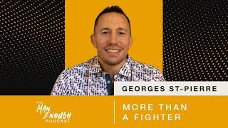 MMA Legend Georges St-Pierre: More Than A Fighter | The Man Enough Podcast