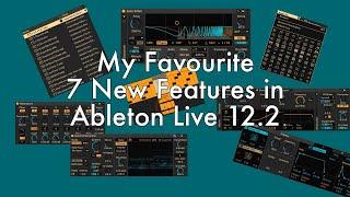 My Favourite 7 New Features in Ableton Live 12.2