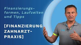 Praxisfinanzierung Zahnarztpraxis: Finanzierungsformen, Laufzeiten und Tipps