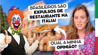 Brasileiros expulsos de restaurante na Itália!  Quem estava errado?