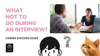 What NOT to do during an interview?