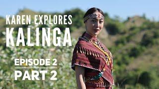 Episode 2. Karen Explores Kalinga (Part 2)