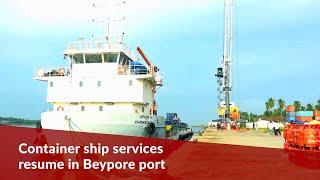 Container ship services resume in Kerala’s Beypore port after 2 years