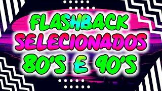 SET FLASHBACK SELECIONADOS 80'S e 90'S (MIXAGENS DJ JHONATHAN)