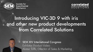 Introducing VIC-3D 9 with iris and other new product developments from Correlated Solutions