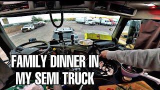 I invited my family to cook in my semi-truck and have dinner. Ep. 21.