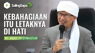 KH. Abdullah Gymnastiar |  Kebahagiaan Itu Letaknya Di Hati