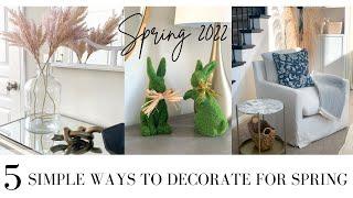 5 SIMPLE WAYS TO DECORATE FOR SPRING | SPRING DECOR IDEAS 2022