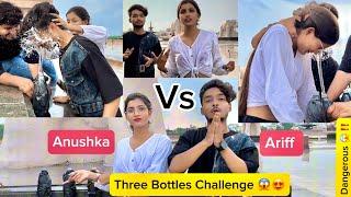 Ariff Anushka Three Bottle Challenge ️Very Dangerous #mrariffvlogs