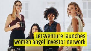 LetsVenture launches women angel investor network