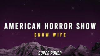 SNOW WIFE - AMERICAN HORROR SHOW (Lyrics)