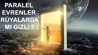 PARALEL EVRENLER RÜYALARDA MI GİZLİ?