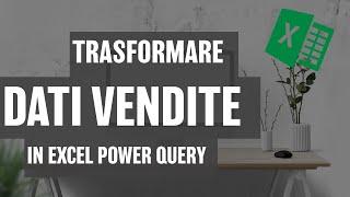 Come trasformare i dati vendite in Excel Power Query #8 - Macraris|LapaConsult