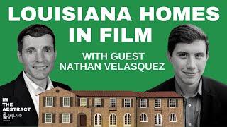 Louisiana Homes In Film - Episode 12 - Guest Nathan Velasquez