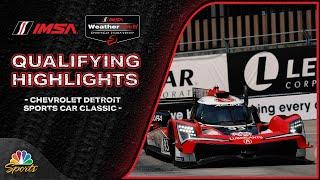 IMSA Chevrolet Detroit Sports Car Classic 2025 | QUALIFYING HIGHLIGHTS | Motorsports on NBC