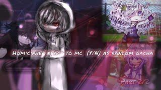 Homicipher react to Mc (Y/N)  as random gacha/part 2/2/gl 2