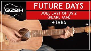 Future Days Guitar Tutorial  Joel The Last Of Us Part 2 Lesson |Fingerpicking + TABs|