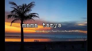 (ae sio mama de yang dulu sa bawa ke rumah) "MAMA TANYA" || lirik