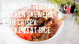 Mandarin Teriyaki Chicken Skewers with Crispy Chicken Fat Rice | Everyday Gourmet S10 EP87