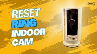 Reset Ring Indoor Camera & Remove From Account