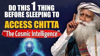 PHENOMENAL RESULTS ! Practice This One Thing Before Going To Sleep To ACCESS CHITTA | Sadhguru