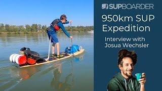 Interview with Josua Wechsler / 950km SUP Expedition from Switzerland to The Netherlands