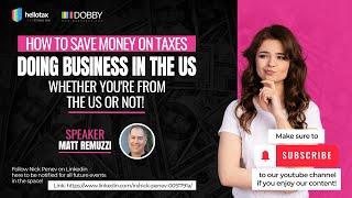  How to Save Money on Taxes Doing Business in the US- Whether You're From the US or Not!