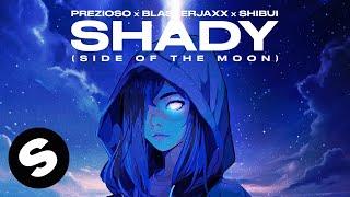 Prezioso x Blasterjaxx x Shibui - SHADY (Side Of The Moon) [Official Audio]