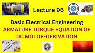 Derivation of Armature Torque Equation of DC Motor | VTU Basic Electrical Engineering | BE B Tech