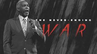 The Never-Ending War | Bishop Dale C. Bronner | Word of Faith Family Worship Cathedral