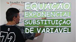 EQUAÇÃO EXPONENCIAL: SUBSTITUIÇÃO DE VARIÁVEL