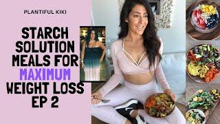 Starch Solution Meals for Maximum Weight Loss ep 2