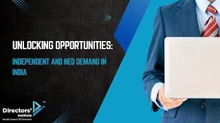 Unlocking Opportunities: Independent and NED Demand in India