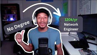 How I became a Network Engineer with No Degree | 120k job offer