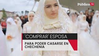 'Comprar' una esposa para poder contraer matrimonio en Chechenia