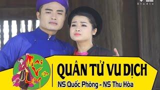 [Hát Chèo Cổ] Quân Tử Vu Dịch - NS Quốc Phòng ft. NS Thu Hòa