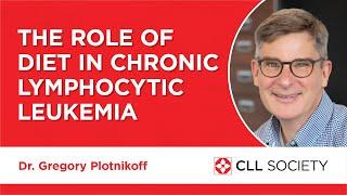 The Role of Diet in Chronic Lymphocytic Leukemia (CLL) with Dr. Gregory Plotnikoff