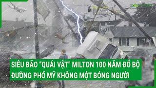 Siêu bão “quái vật” Milton 100 năm đổ bộ, đường phố Mỹ không một bóng người