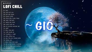 GIÓ #LOFI CHILL - Jank  Gió Mang Hương Về Giờ Em Ở Đâu  Nhạc Buồn TikTok Hay Nhất Tháng 5 2024