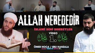 Münazara; ALLAH YERDE Mİ - GÖKTE MİDİR ? ( İslami Podcast ) EBU HANZALA - ÖMER FARUK HOCA ( Part 1 )