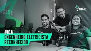 O QUE É UM ENGENHEIRO ELETRICISTA RECONHECIDO? | PODCAST ELÉTRICA É O PODER #16