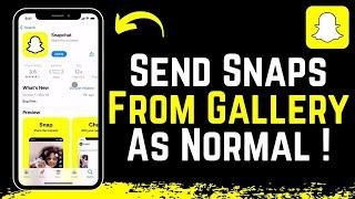 How To Send Snaps From Camera Roll As Normal Snap !