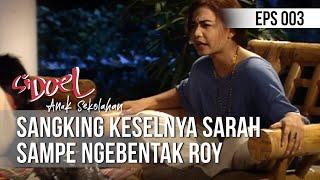 SI DOEL ANAK SEKOLAHAN - Sangking Keselnya Sarah Sampe Ngebentak Roy