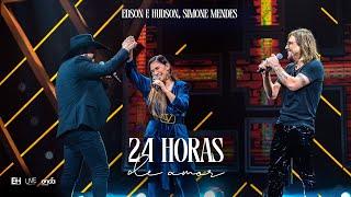 Edson & Hudson, @simonemendesoficial  - 24 Horas de Amor [DVD Foi Deus]