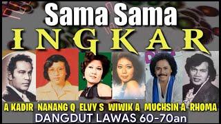 INGKAR - A KADIR, OMA IRAMA, ELVY SUKAESIH, WIWIK ABIDIN, MUCHSIN ALATAS, NANAG QOSIM